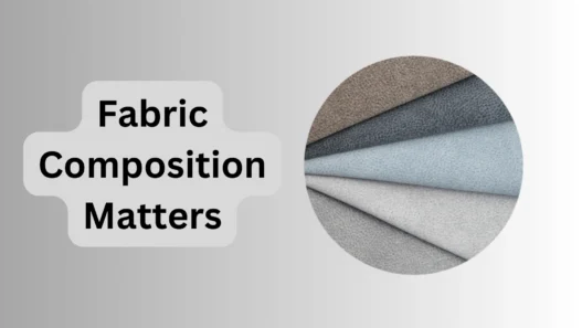 fabric composition matters