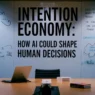intention economy how ai could shape human decisions